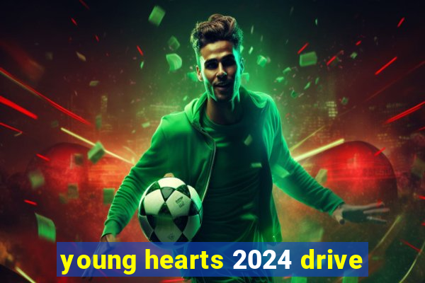 young hearts 2024 drive